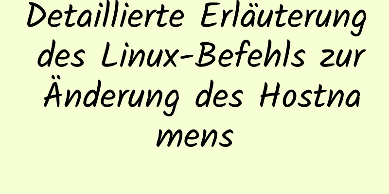 Detaillierte Erläuterung des Linux-Befehls zur Änderung des Hostnamens