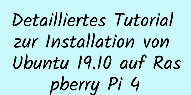 Detailliertes Tutorial zur Installation von Ubuntu 19.10 auf Raspberry Pi 4