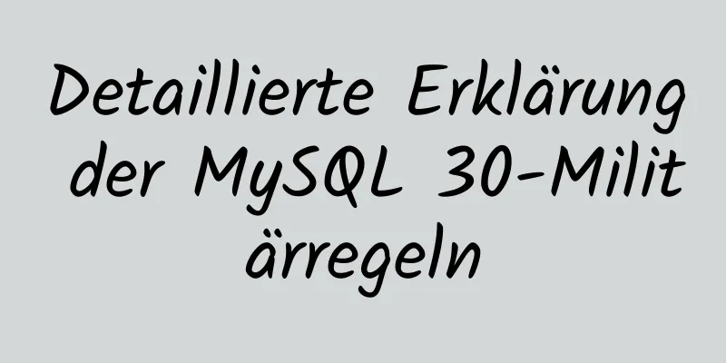 Detaillierte Erklärung der MySQL 30-Militärregeln