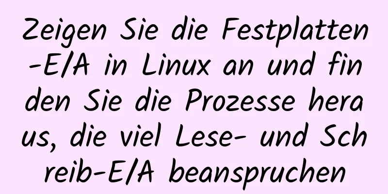 Zeigen Sie die Festplatten-E/A in Linux an und finden Sie die Prozesse heraus, die viel Lese- und Schreib-E/A beanspruchen