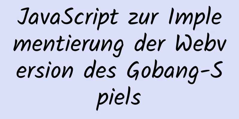 JavaScript zur Implementierung der Webversion des Gobang-Spiels