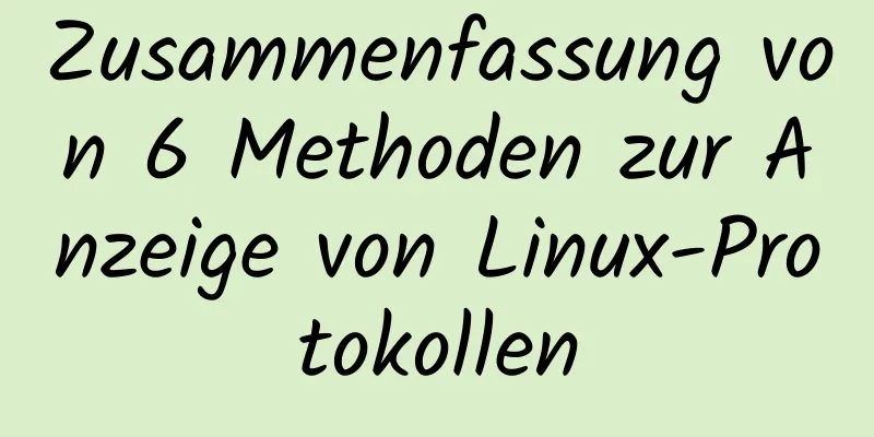 Zusammenfassung von 6 Methoden zur Anzeige von Linux-Protokollen