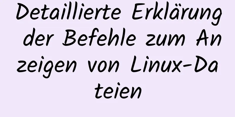 Detaillierte Erklärung der Befehle zum Anzeigen von Linux-Dateien