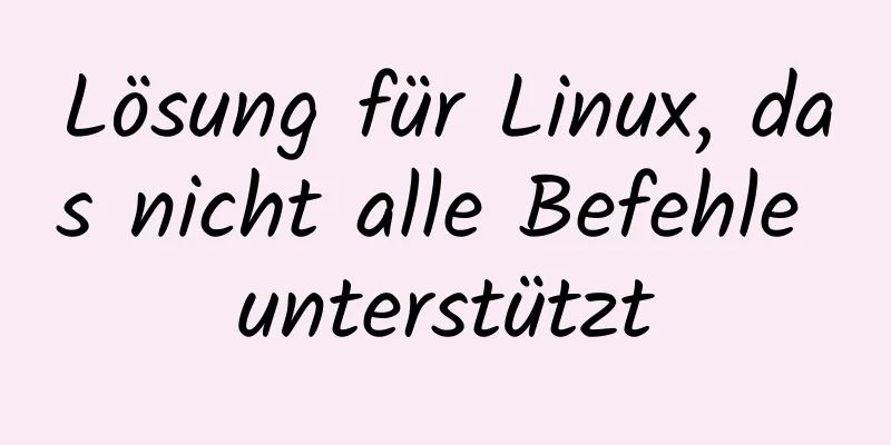 Lösung für Linux, das nicht alle Befehle unterstützt