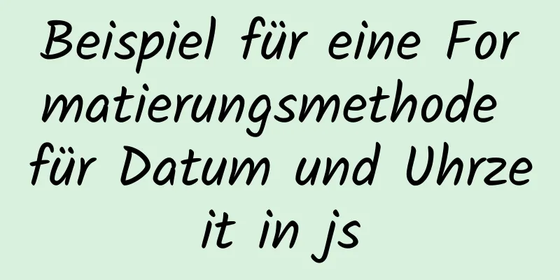 Beispiel für eine Formatierungsmethode für Datum und Uhrzeit in js