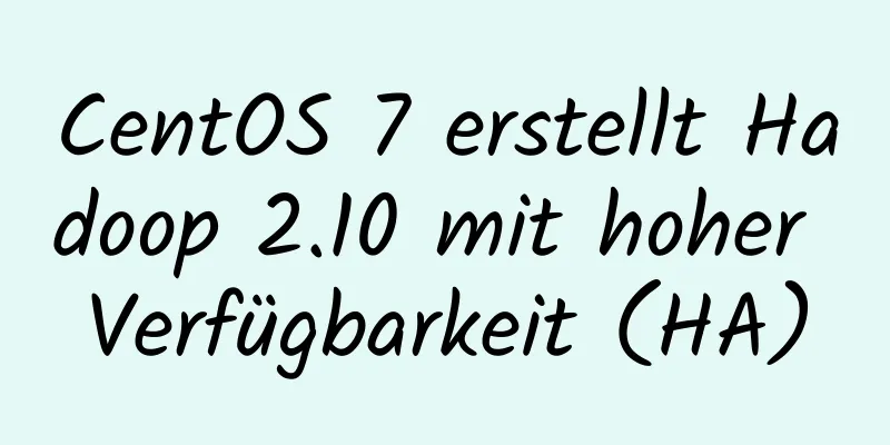 CentOS 7 erstellt Hadoop 2.10 mit hoher Verfügbarkeit (HA)