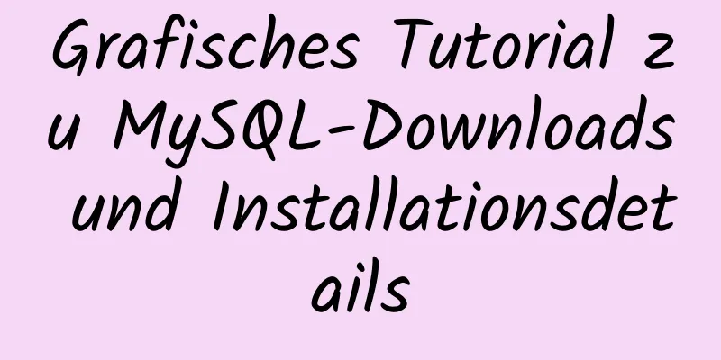 Grafisches Tutorial zu MySQL-Downloads und Installationsdetails