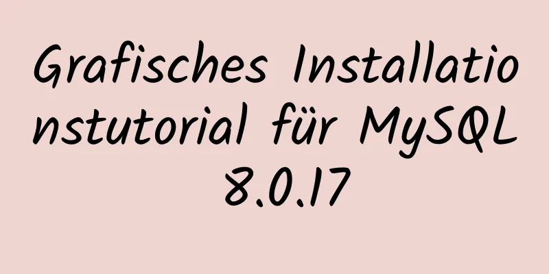 Grafisches Installationstutorial für MySQL 8.0.17