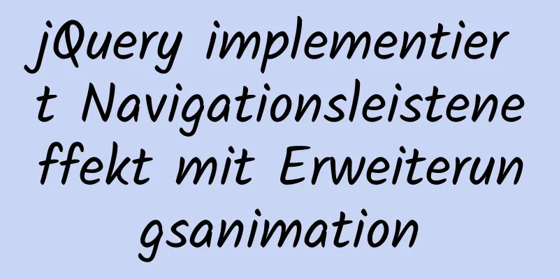 jQuery implementiert Navigationsleisteneffekt mit Erweiterungsanimation