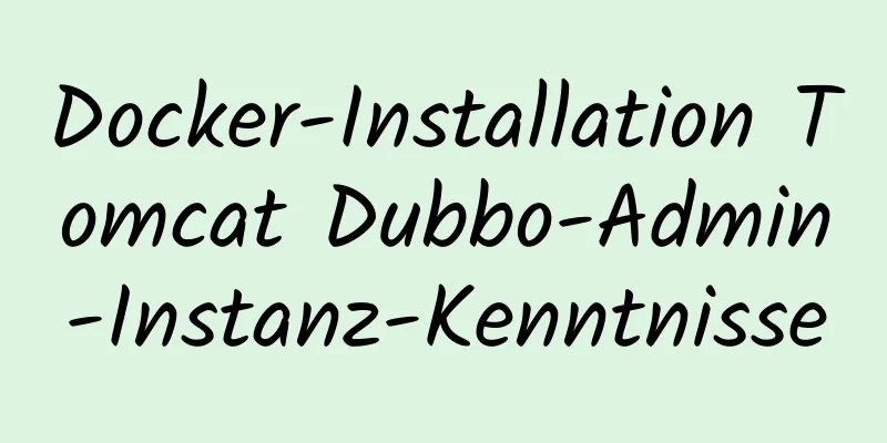 Docker-Installation Tomcat Dubbo-Admin-Instanz-Kenntnisse