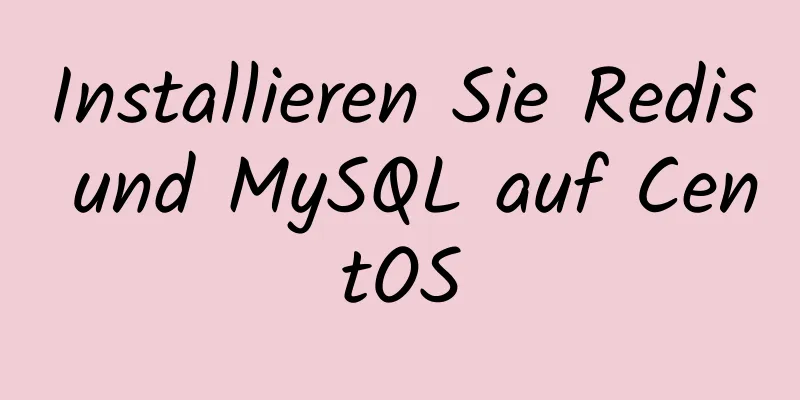 Installieren Sie Redis und MySQL auf CentOS