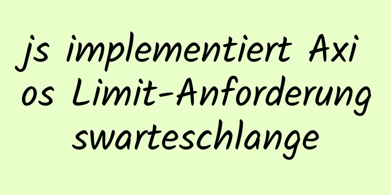 js implementiert Axios Limit-Anforderungswarteschlange