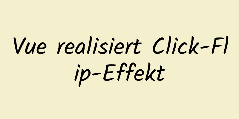 Vue realisiert Click-Flip-Effekt