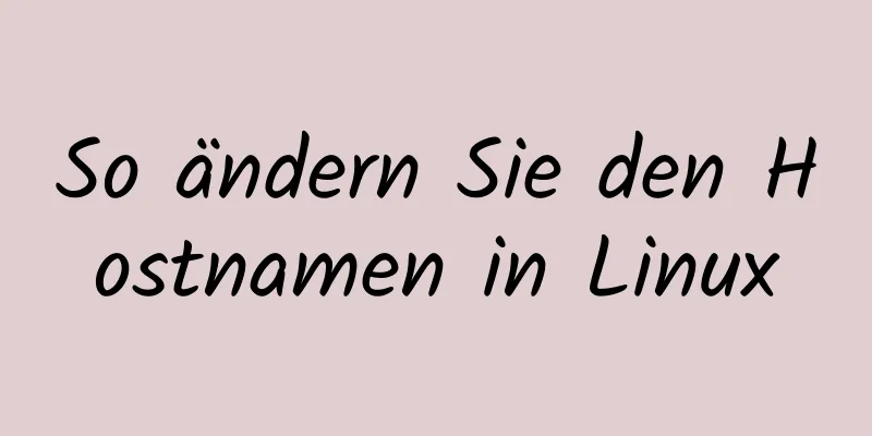 So ändern Sie den Hostnamen in Linux