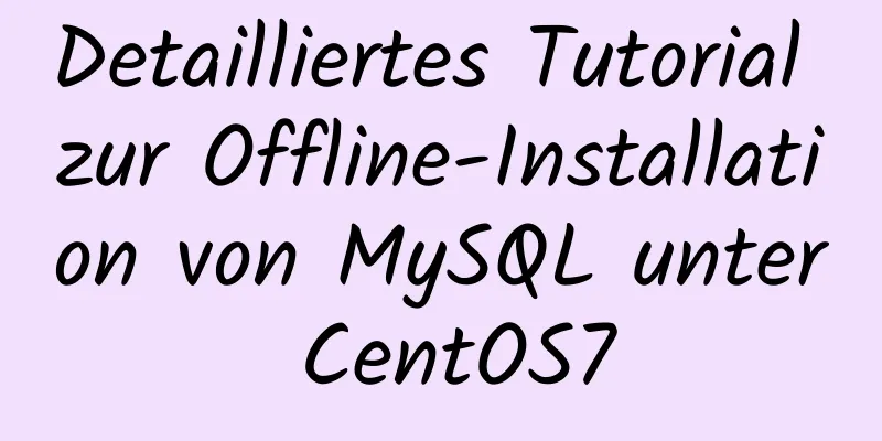 Detailliertes Tutorial zur Offline-Installation von MySQL unter CentOS7