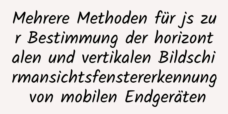 Mehrere Methoden für js zur Bestimmung der horizontalen und vertikalen Bildschirmansichtsfenstererkennung von mobilen Endgeräten