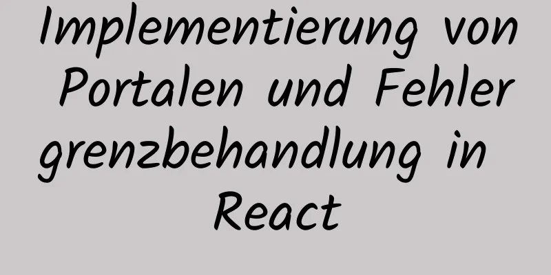 Implementierung von Portalen und Fehlergrenzbehandlung in React