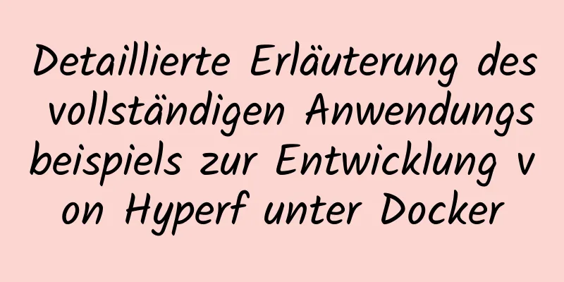 Detaillierte Erläuterung des vollständigen Anwendungsbeispiels zur Entwicklung von Hyperf unter Docker