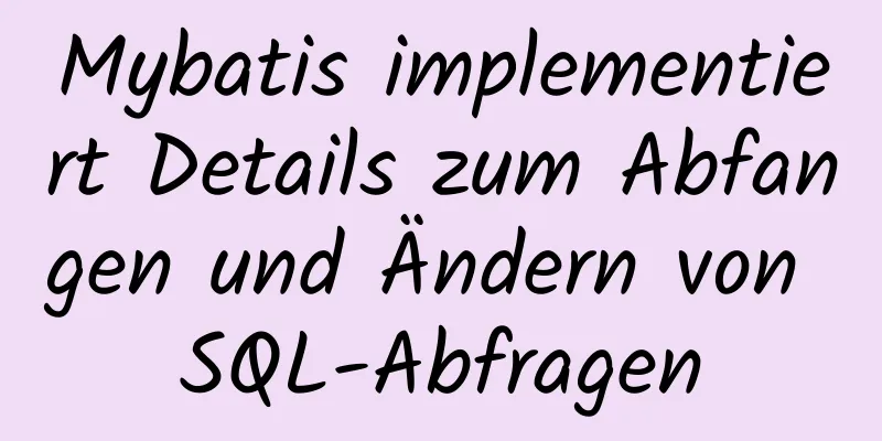 Mybatis implementiert Details zum Abfangen und Ändern von SQL-Abfragen