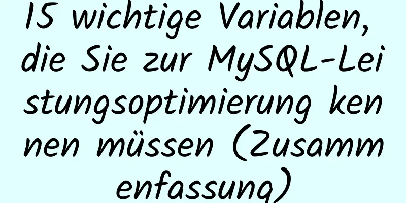 15 wichtige Variablen, die Sie zur MySQL-Leistungsoptimierung kennen müssen (Zusammenfassung)