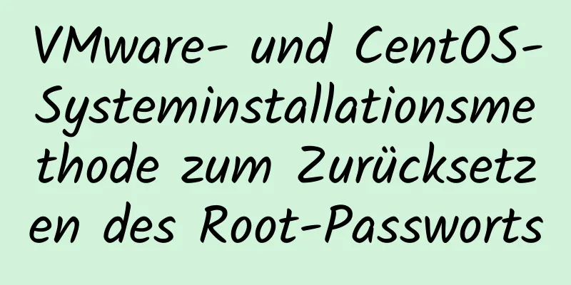 VMware- und CentOS-Systeminstallationsmethode zum Zurücksetzen des Root-Passworts