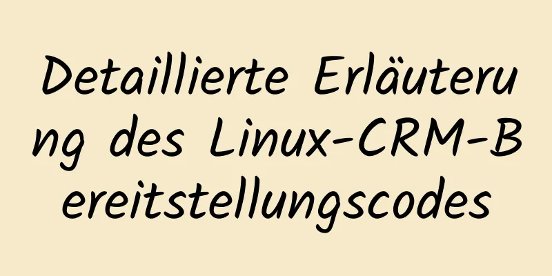 Detaillierte Erläuterung des Linux-CRM-Bereitstellungscodes