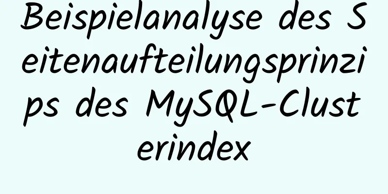 Beispielanalyse des Seitenaufteilungsprinzips des MySQL-Clusterindex