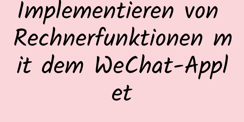 Implementieren von Rechnerfunktionen mit dem WeChat-Applet