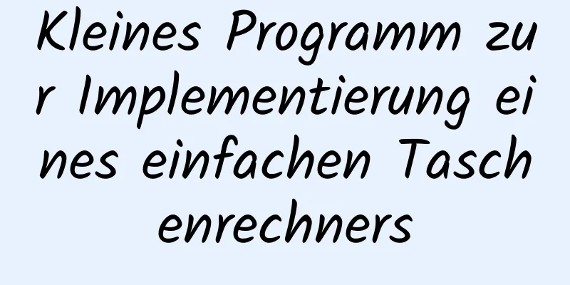 Kleines Programm zur Implementierung eines einfachen Taschenrechners