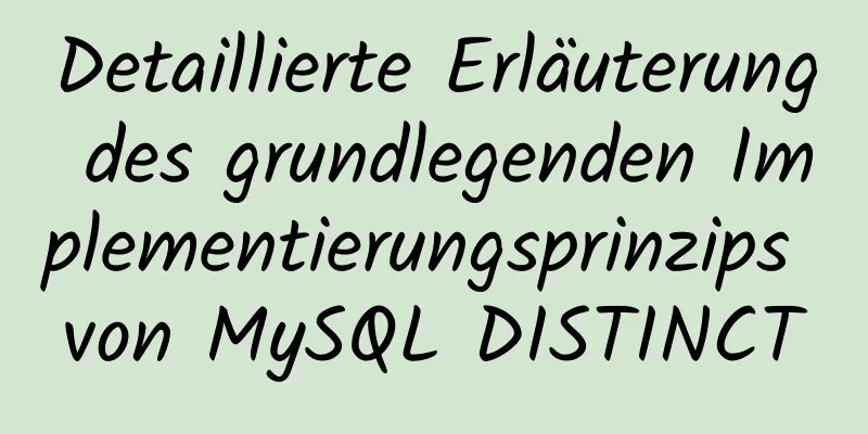 Detaillierte Erläuterung des grundlegenden Implementierungsprinzips von MySQL DISTINCT