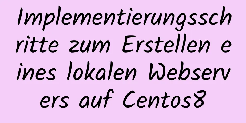 Implementierungsschritte zum Erstellen eines lokalen Webservers auf Centos8