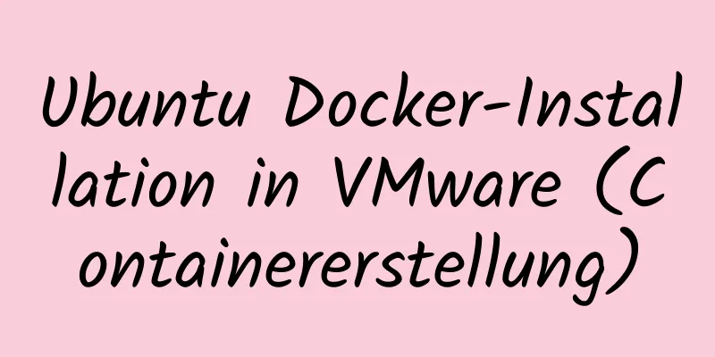 Ubuntu Docker-Installation in VMware (Containererstellung)