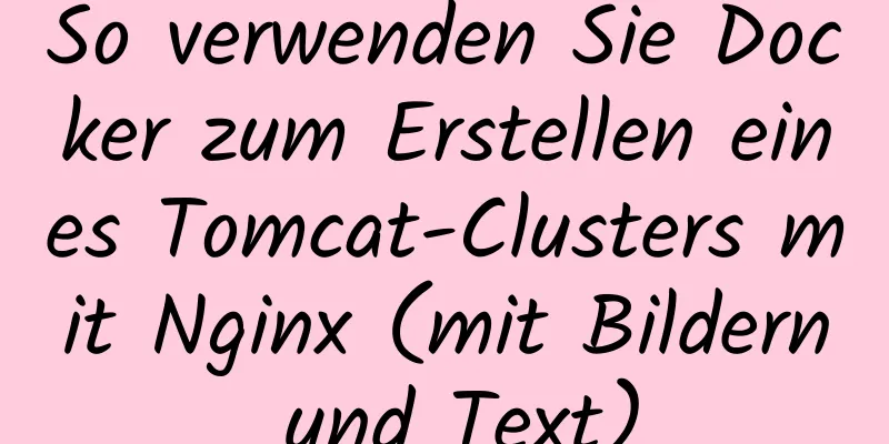 So verwenden Sie Docker zum Erstellen eines Tomcat-Clusters mit Nginx (mit Bildern und Text)