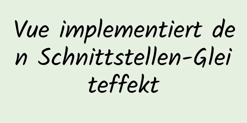 Vue implementiert den Schnittstellen-Gleiteffekt