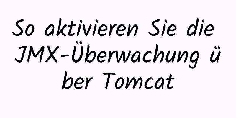 So aktivieren Sie die JMX-Überwachung über Tomcat