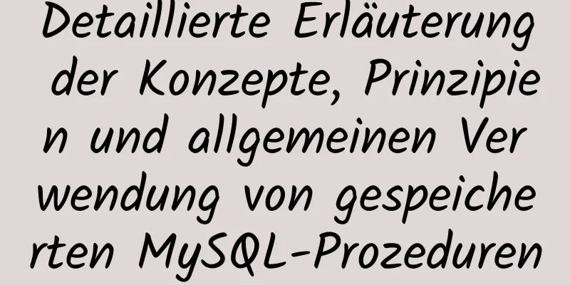 Detaillierte Erläuterung der Konzepte, Prinzipien und allgemeinen Verwendung von gespeicherten MySQL-Prozeduren