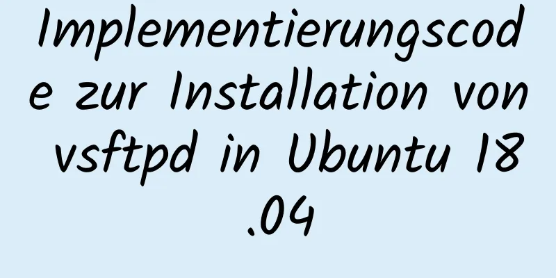 Implementierungscode zur Installation von vsftpd in Ubuntu 18.04