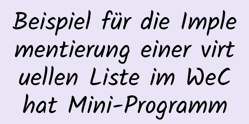 Beispiel für die Implementierung einer virtuellen Liste im WeChat Mini-Programm