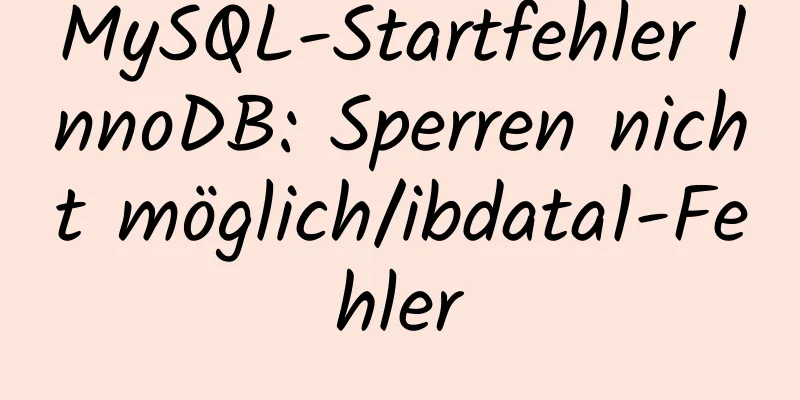 MySQL-Startfehler InnoDB: Sperren nicht möglich/ibdata1-Fehler