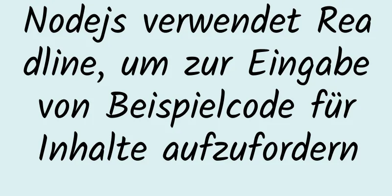 Nodejs verwendet Readline, um zur Eingabe von Beispielcode für Inhalte aufzufordern