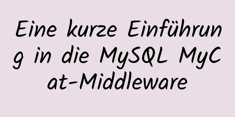 Eine kurze Einführung in die MySQL MyCat-Middleware