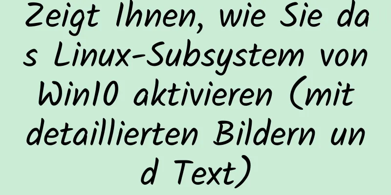 Zeigt Ihnen, wie Sie das Linux-Subsystem von Win10 aktivieren (mit detaillierten Bildern und Text)