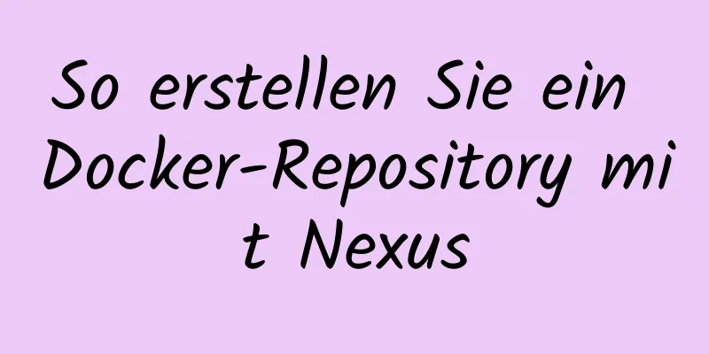 So erstellen Sie ein Docker-Repository mit Nexus