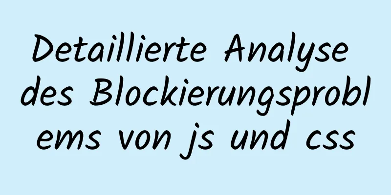 Detaillierte Analyse des Blockierungsproblems von js und css