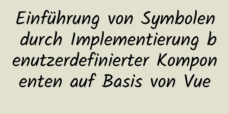 Einführung von Symbolen durch Implementierung benutzerdefinierter Komponenten auf Basis von Vue