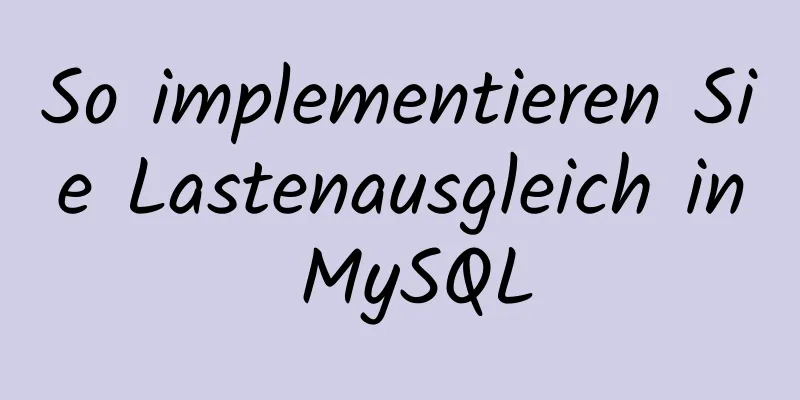 So implementieren Sie Lastenausgleich in MySQL