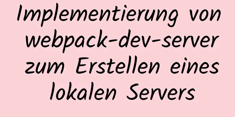 Implementierung von webpack-dev-server zum Erstellen eines lokalen Servers