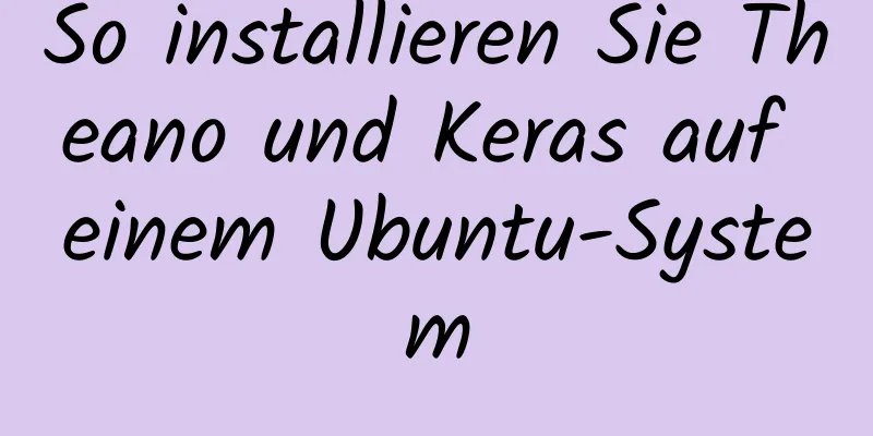 So installieren Sie Theano und Keras auf einem Ubuntu-System