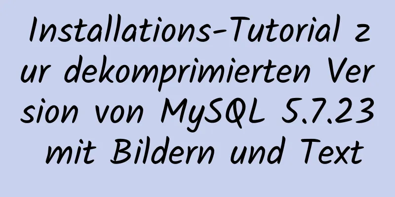 Installations-Tutorial zur dekomprimierten Version von MySQL 5.7.23 mit Bildern und Text