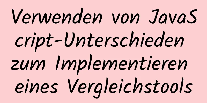 Verwenden von JavaScript-Unterschieden zum Implementieren eines Vergleichstools